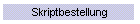 Skriptbestellung